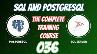 SQL and PostgreSQL The Complete Training Course 036