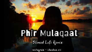 Phir Mulaaqat (Slowed + Reverb) Lofi Song | Jubin Nautiyal Emran Hashmi