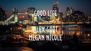 Alex Goot & Megan Nicole - Good Life (Lyrics & Comments)