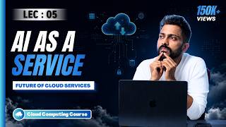 Lec-5: Future of Cloud 🌧️ Computing | AI 🤖 as a Service | Artificial Intelligence as a Service
