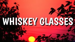Morgan Wallen - Whiskey Glasses (Lyrics)