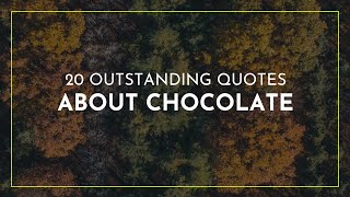 20 outstanding Quotes about Chocolate ~ Quotes About Change ~ Travel Quotes