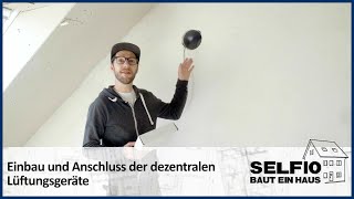 #25 Dezentrales Lüftungsgerät inkl. Regelung – Einbau \u0026 Montage – Selfio baut ein Haus 🏠