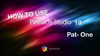 HOW TO USE Video Editing PINNACLE STUDIO 19 Pat-1 शिखर 19 स्टूडियो का उपयोग कैसे करें