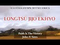 LONGTSÜ JIJO EKHYO || FAITH IS THE VICTORY || LOTHA HYMNAL WITH LYRICS