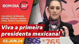 Bom dia 247: viva a primeira presidenta mexicana (3.6.24)