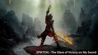 Epikton - The Glare of Victory on My Sword (Emotional Epic Heroic Trailer Music)