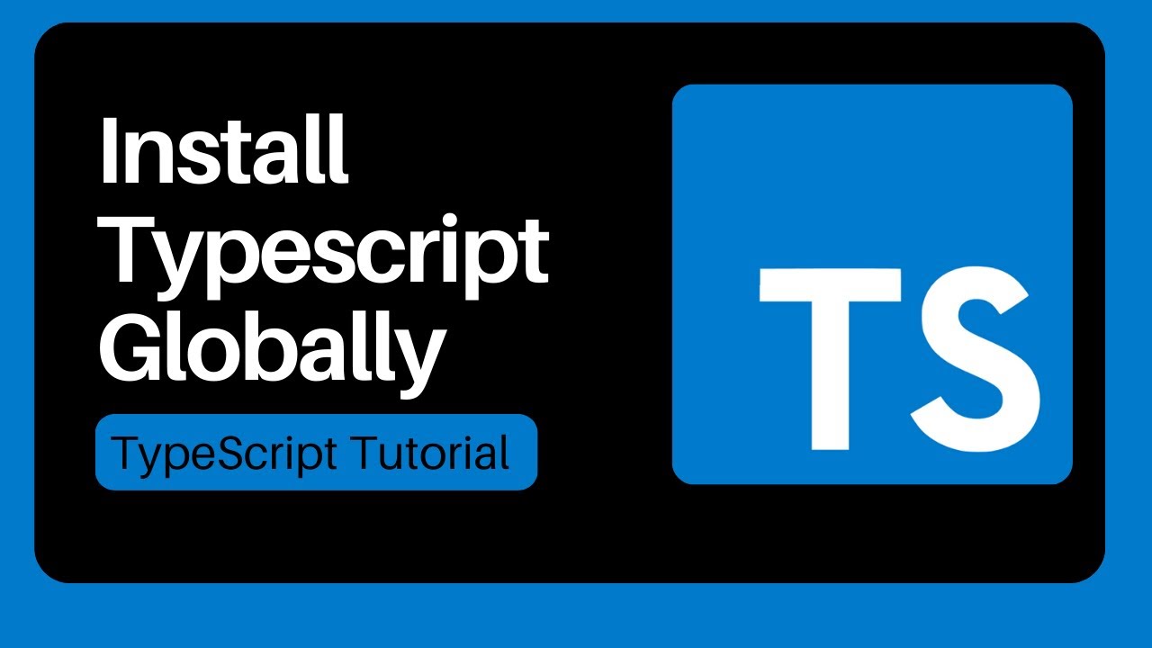 01 Install Typescript Globally Typescript Tutorial For Beginners