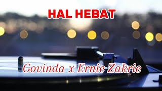 Govinda x Ernie Zakrie-Hal Hebat + Lirik