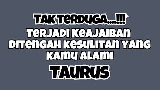 🖤TAURUS KEAJAIBAN TERJADI‼️DITENGAH KESULITAN YANG KAMU ALAMI✨