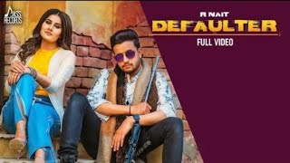 Defaulter (Official Video) R NAIT || Gurlez Akhtar || Punjabi New Song 2025