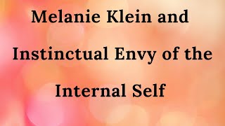 29. Melanie Klein and Instinctual Envy of the Internal Self