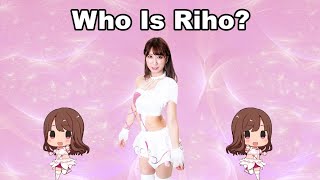 Who Is Riho?