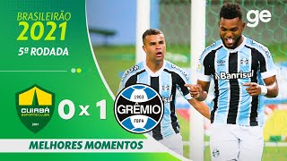 CUIABÁ 0 X 1 GRÊMIO | MELHORES MOMENTOS | 5ª RODADA BRASILEIRÃO SÉRIE A 2021 | ge.globo