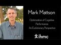 Mark Mattson - Optimization of Cognitive Performance