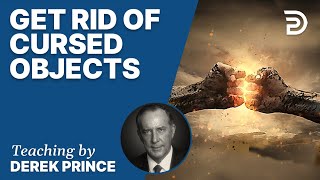 🎁 Get Rid Of Cursed Objects - Derek Prince