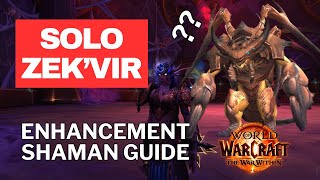 How to Solo Zek'vir On ?? Difficulty as Enhancement Shaman Guide