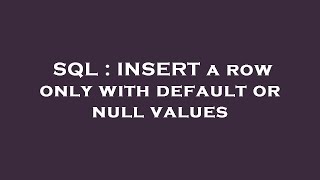 SQL : INSERT a row only with default or null values
