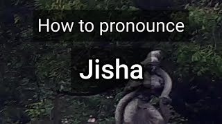 How to Pronounce Jisha