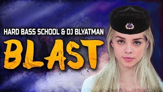 Hard Bass School & DJ Blyatman - Blast