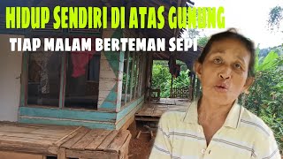 KISAH BU RATNA !! HIDUP SENDIRI DI ATAS BUKIT ,,WANITA KUAT DAN TEGAR