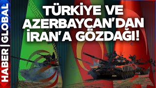 Türkiye Ateş Hattının Ortasında! Türkiye ve Azerbaycan'dan İran'a Gözdağı!