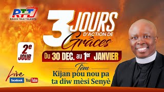 TROIS JOURS  D'ACTION DE GRACES - KIJAN POU NOU PA DI'W MESI SEYE. - 12/ 31/ 2024 - P. BRUNO