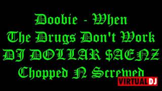 Doobie - When The Drugs Dont Work Dj 