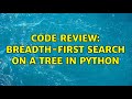 Code Review: Breadth-first search on a tree in Python