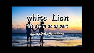 white Lion,Till death do us part lirik  dan terjemahan