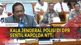 Kala Jenderal Polisi di DPR Sentil Kapolda NTT: Hilangkan Dulu Masalah Suka Nggak Suka