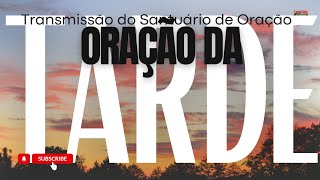 🔴ORAÇÃO DA TARDE - DIRETAMENTE DO SANTUÁRIO DE ORAÇÃO