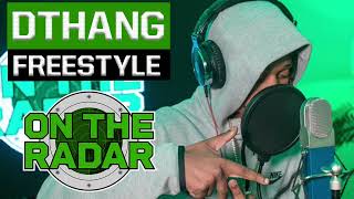 Dthang - ON THE RADAR Freestyle | (CLEAN)