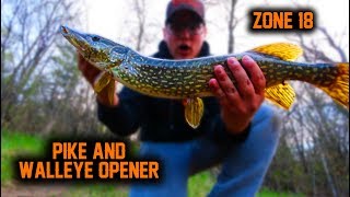 Zone 18 PIKE \u0026 WALLEYE OPENER