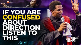 If You Are Confused About Direction, Listen to This | Apostle Michael Orokpo