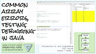 Common array errors, testing and debugging arrays in Java; Intro Java course Lesson 7 Video 9