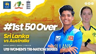 1st 50 Over | Sri Lanka vs Australia | U19 Women's Tri-Nation Series 2024
