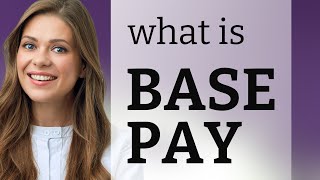 Understanding "Base Pay": A Simple Guide