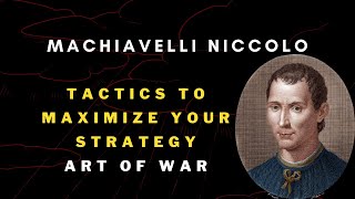 Machiavelli Niccolo - 15 Tactics to Maximize your Strategy - ART OF WAR | Defence Taiyari