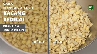 3 Cara Mengupas kulit Kacang Kedelai dengan MUDAH & TANPA MESIN