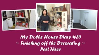 My Dolls House Diary #39 - Finishing off the Decorating - Part 3