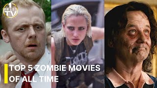 TOP 5 ZOMBIE MOVIES OF ALL TIME