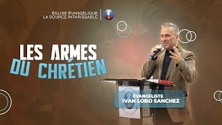 LES ARMES DU CHRÉTIEN - ÉVANGÉLISTE IVAN LOBO SANCHEZ