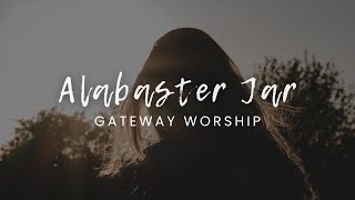 Alabaster Jar - Gateway Worship (feat. Kari Jobe) Lyrics