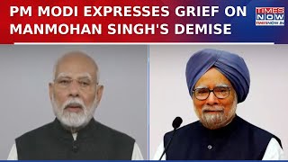 Manmohan Singh No More! PM Narendra Modi Mourns Demise, Tributes Pour In For Former PM | Top News