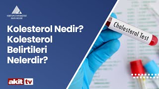 Kolesterol Nedir? Kolesterol Belirtileri Nelerdir? / Doç. Dr. Mehmet Akif Öztürk