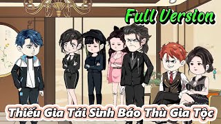 (Full Version) Thiếu Gia Tái Sinh Báo Thù Gia Tộc | Gấu Hài TV