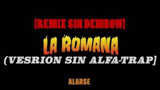 La Romana FT El Alfa - Bad bunny | X 100PRE (Version sin Alfa/Version trap/sin dembow)