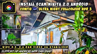 Install Gcam Nikita 2.0 + Config 🌌 Ultra Night Fullcolour HDR 3, Terang, Bening, Aesthetic