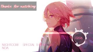 [Nightcore] Special Thanks for - Noa